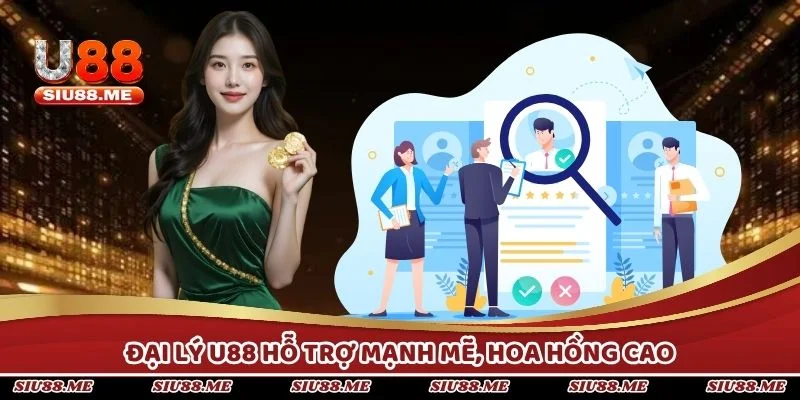 Đại lý U88 hỗ trợ mạnh mẽ, hoa hồng cao, thanh toán minh bạch